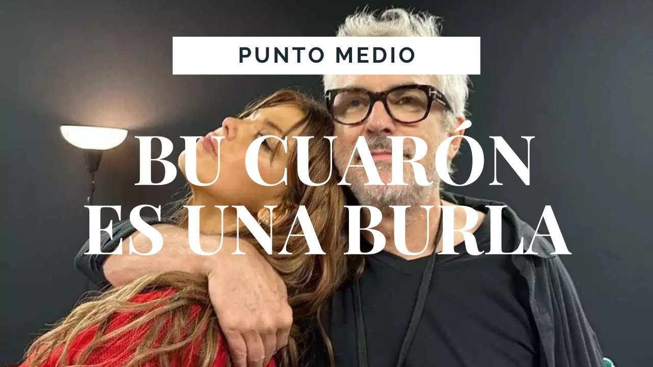 BU CUARÓN ES UNA BURLA 