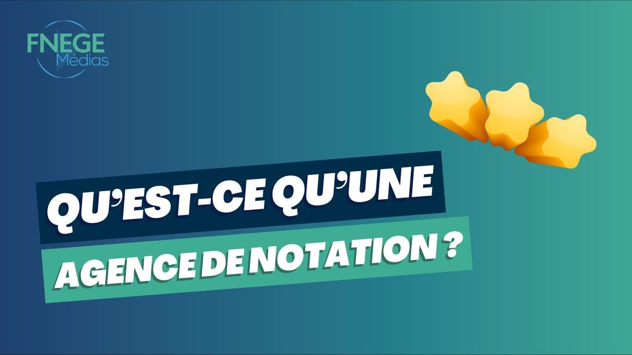 Qu'est-ce qu'une Agence de notation ?