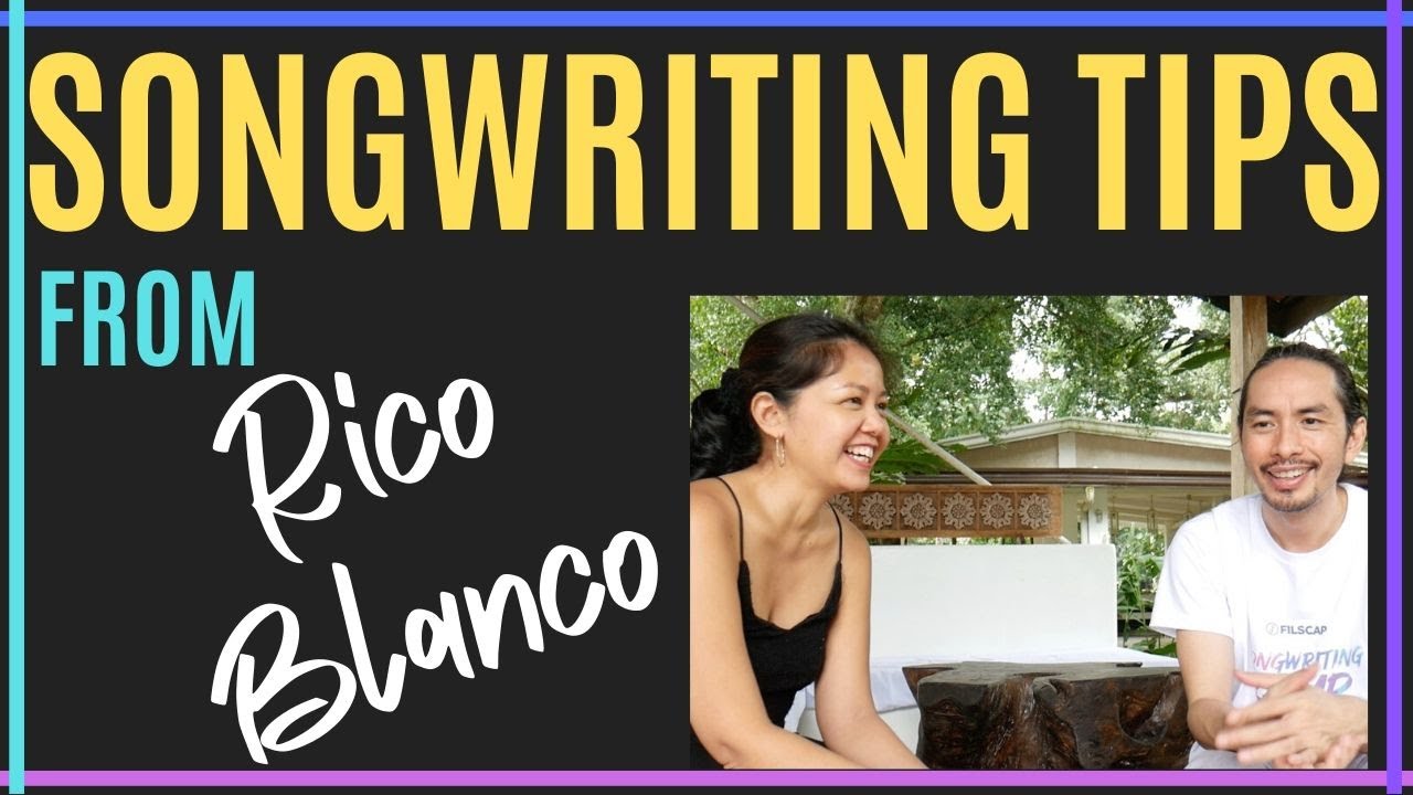 Songwriting Tips from Famous Songwriters like Rico Blanco