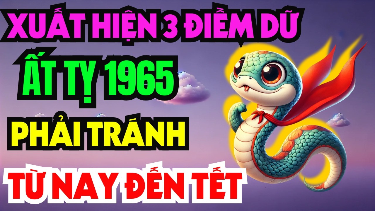 Giật Mình Tuổi Ất Tỵ 1965 Từ Nay Đến Tết ÂL Có Điềm Báo Lớn Kiểu Gì Chắc Chắn Cũng Xảy Ra