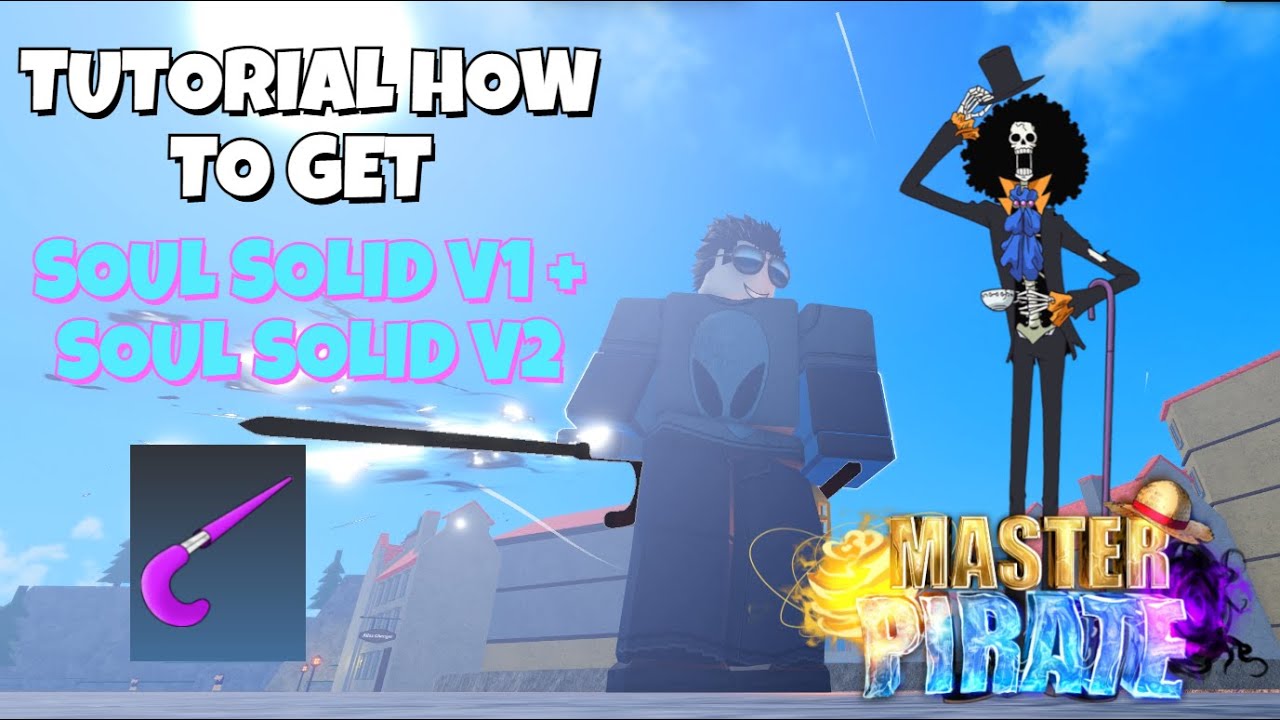 TUTORIAL HOW TO GET SOUL SOLID + SOUL SOLID V2 MASTER PIRATE