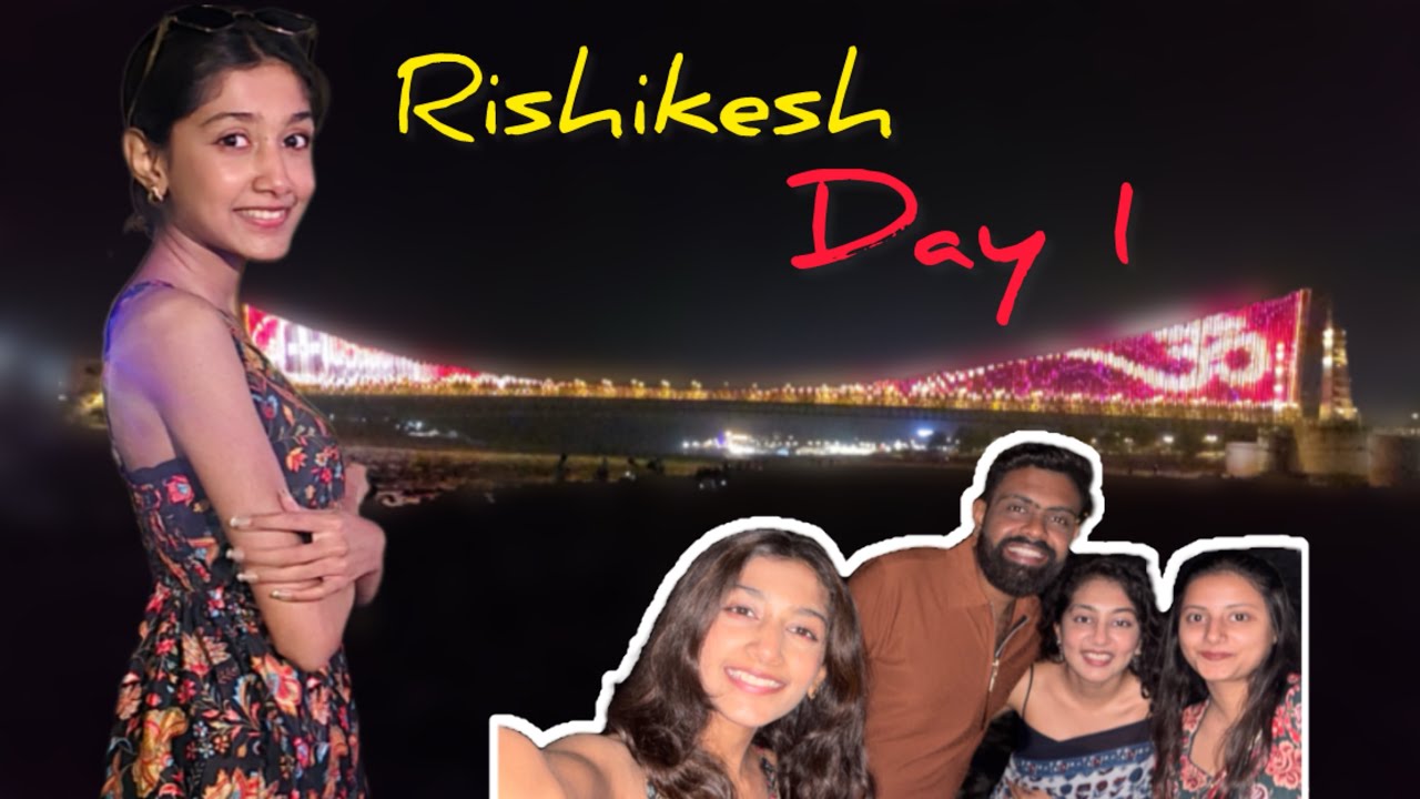 RISHIKESH DAY 1 ||Rishikesh Trip|| 