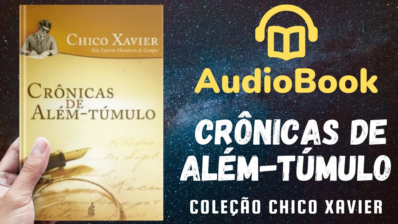 Audiobook: Cr&ocirc;nicas de Al&eacute;m-T&uacute;mulo - Livro 004 (1937) | OBRA COMPLETA | Chico Xavier