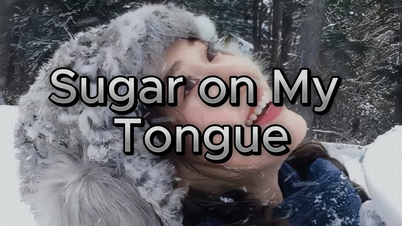 Sugar on My Tongue -sad song (lyrics)