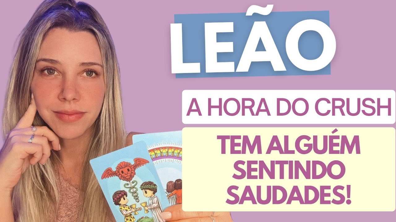 LEÃO ♌️ A HORA DO CRUSH ❤️ Essa pessoa passa horas pensando em vocês. Arrumando as malas para viver.