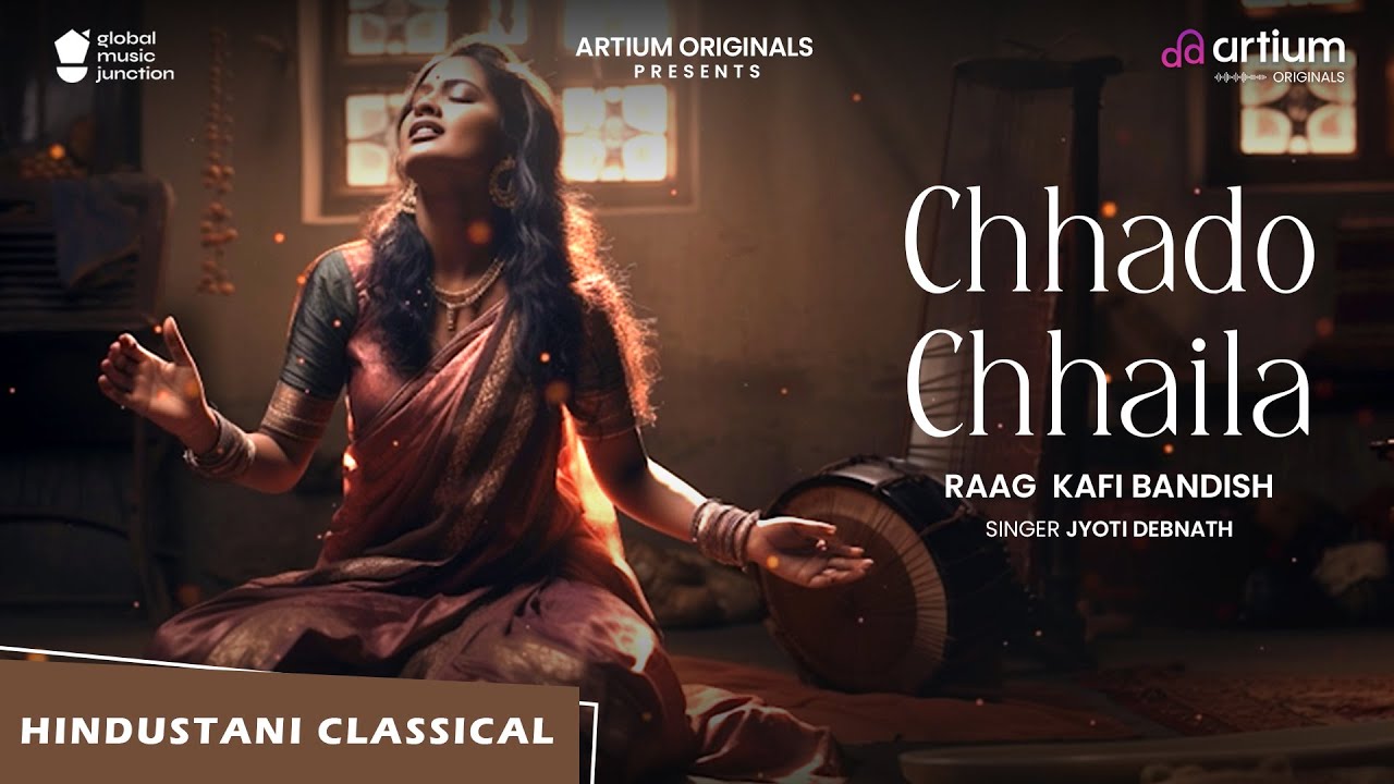 Chhado Chhaila | Raag Kafi | Jyoti Debnath | Hindustani Classical Bandish | Artium Originals