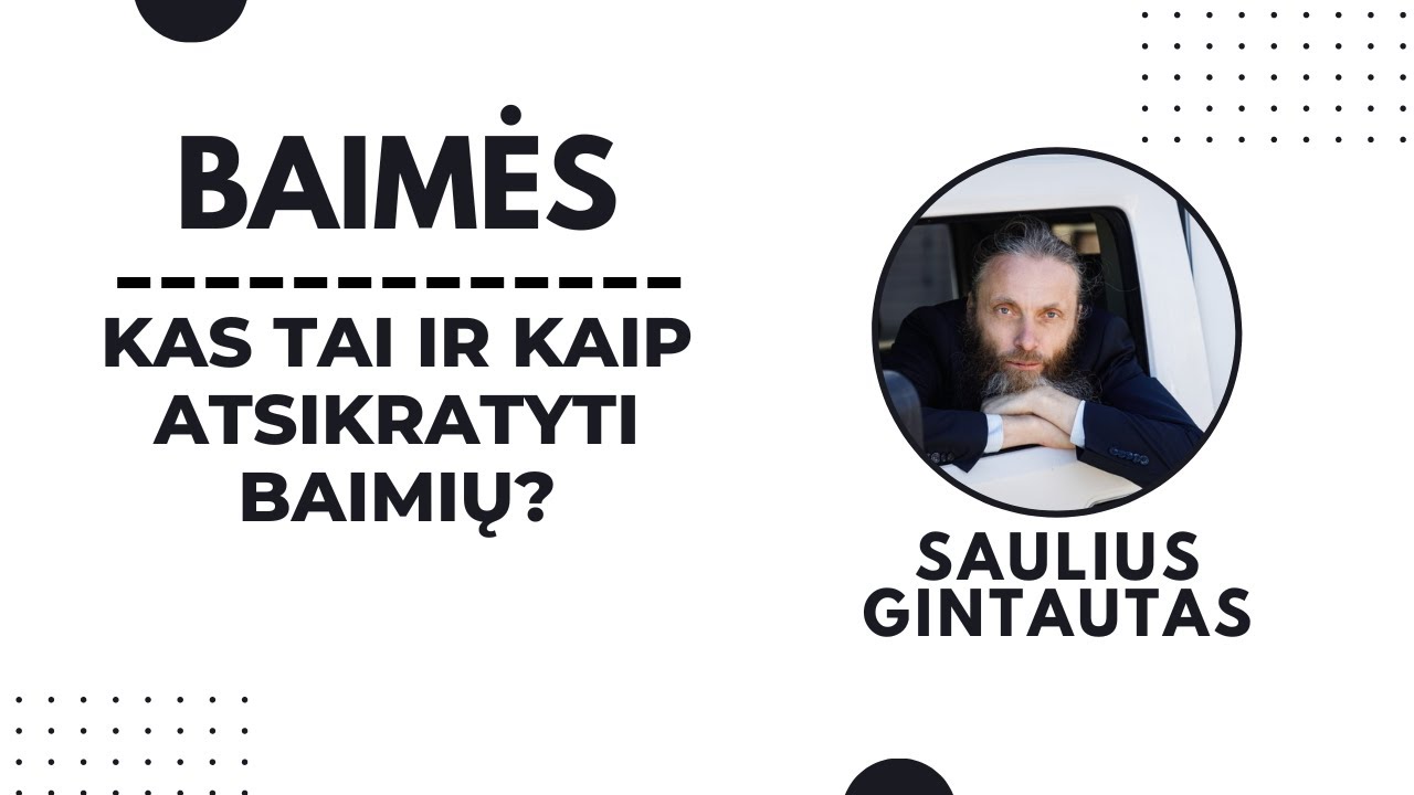 Baimės kas tai ir kaip atsikratyti baimių?