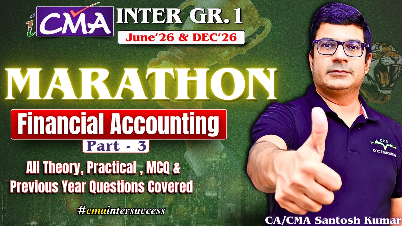 Financial Accounting Marathon Part 3 | CMA Inter Gr-1 | Dec'25 & June'26 | By Santosh Kumar Sir
