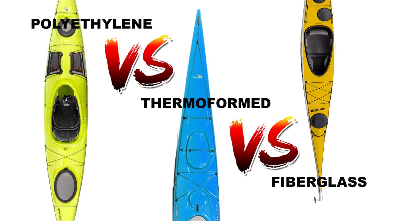 Kayak Materials Poly Vs Thermoform Vs Fiberglass