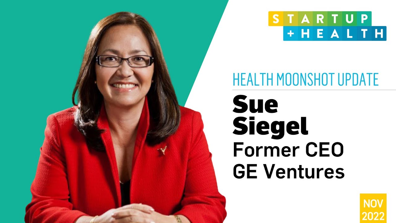 Sue Siegel, Former CEO of GE Ventures, Joins StartUp Health&rsquo;s Mission to Advance Health Moonshots