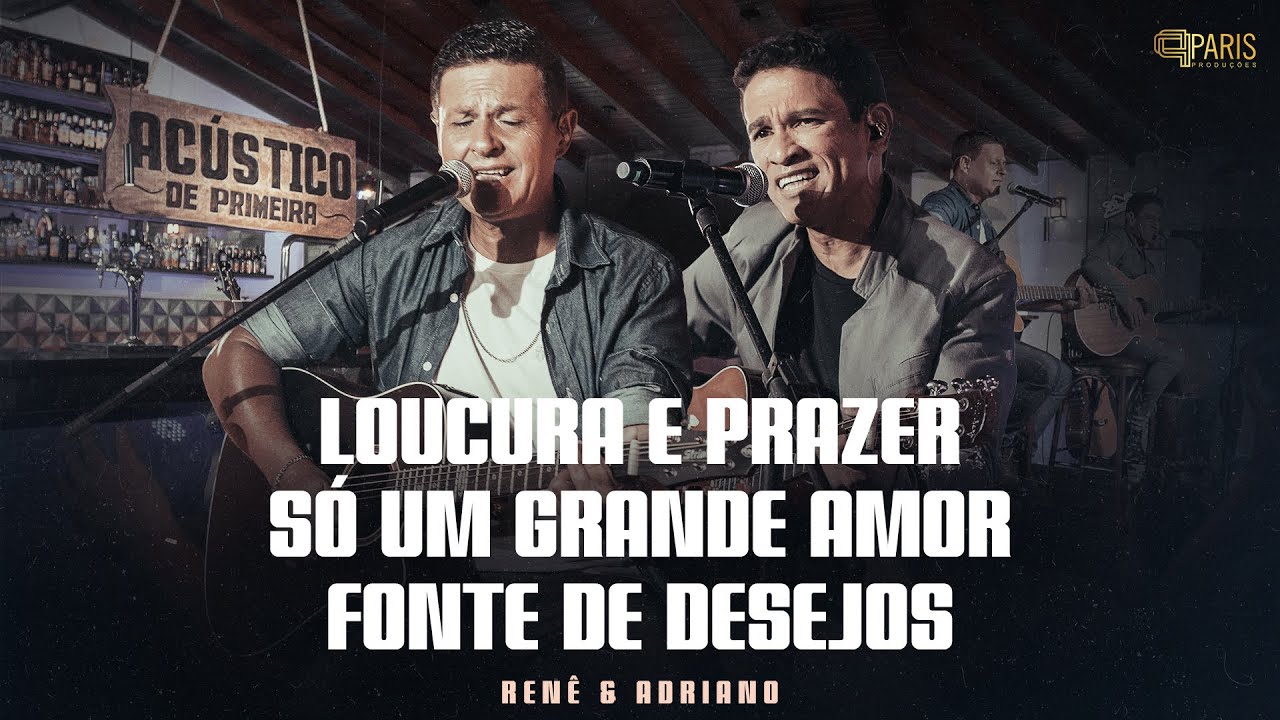 Renê & Adriano - Loucura E Prazer / Só Um Grande Amor / Fonte De Desejos - Acústico De Primeira