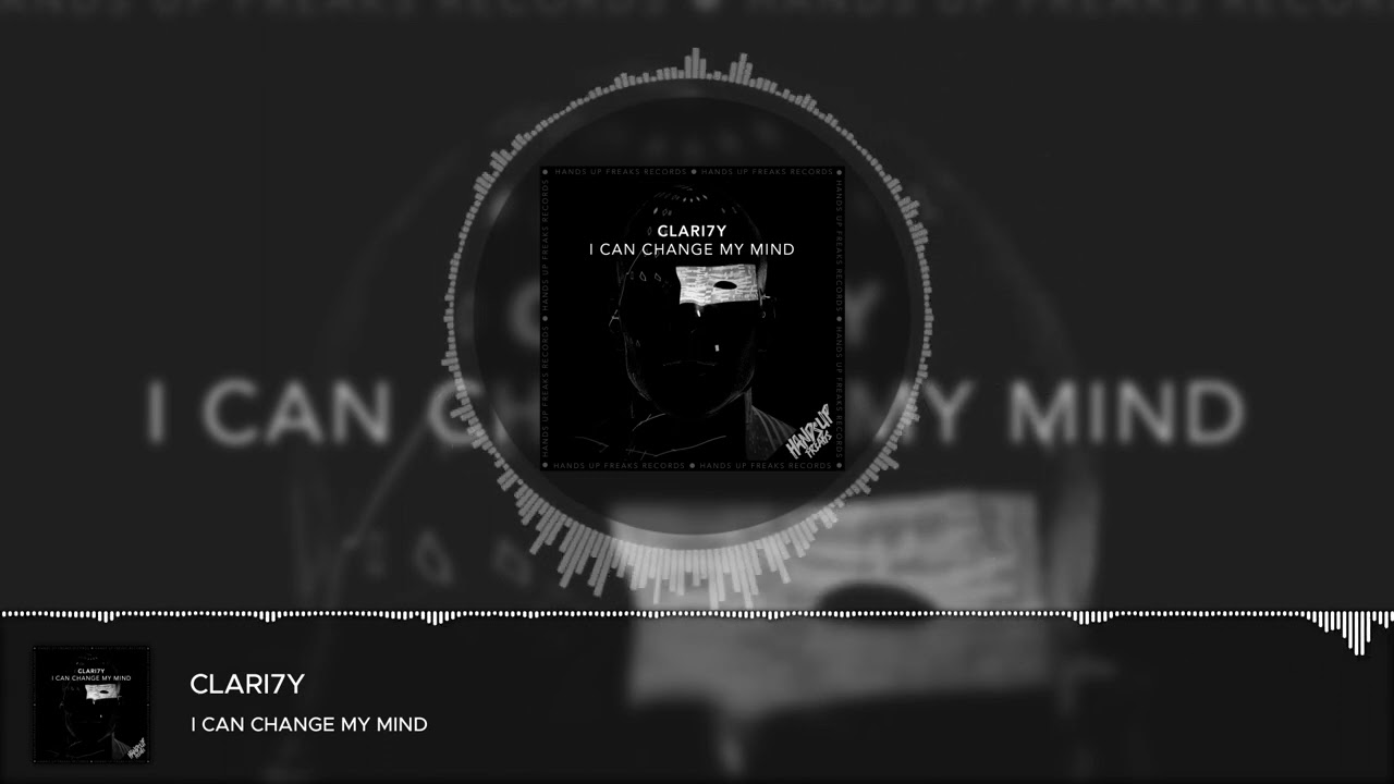 CLARI7Y - I Can Change My Mind