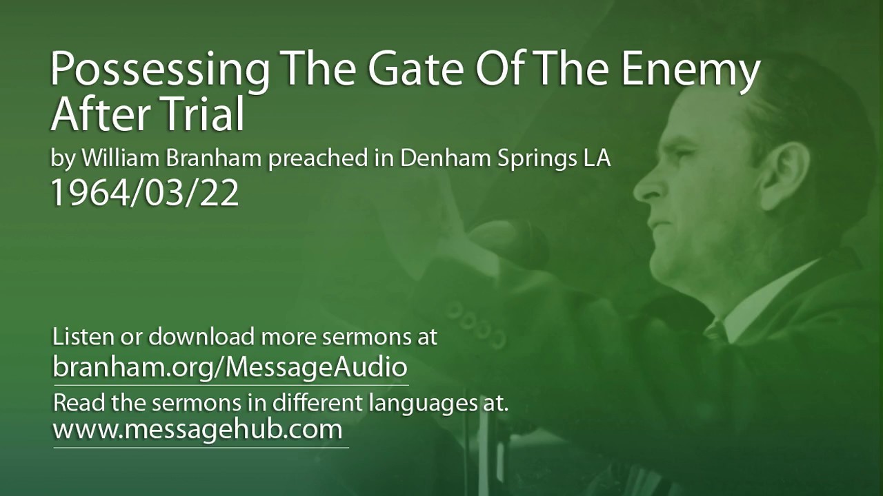 Possessing The Gate Of The Enemy After Trial (William Branham 64/03/22)