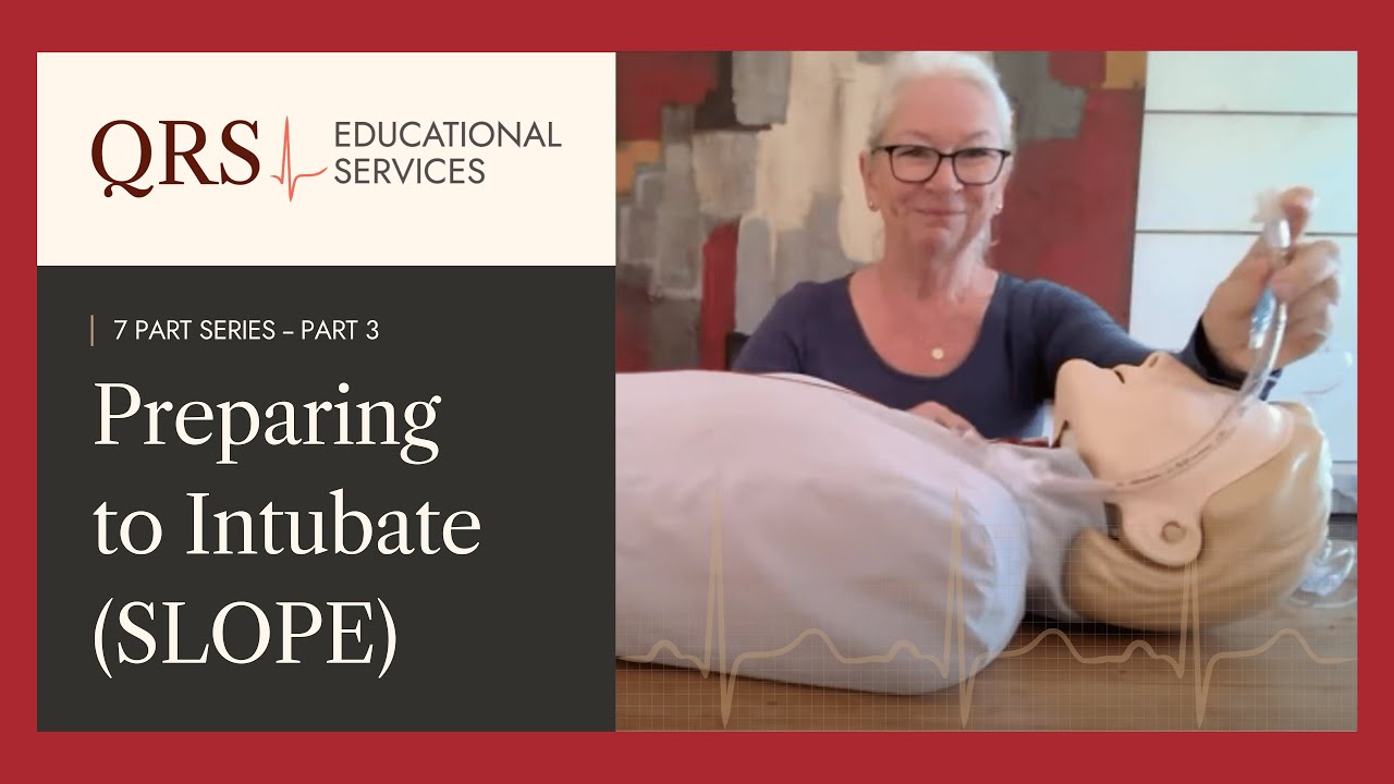 Airway Management Part 3: Preparing to Intubate - SLOPE | QRS Educational Services