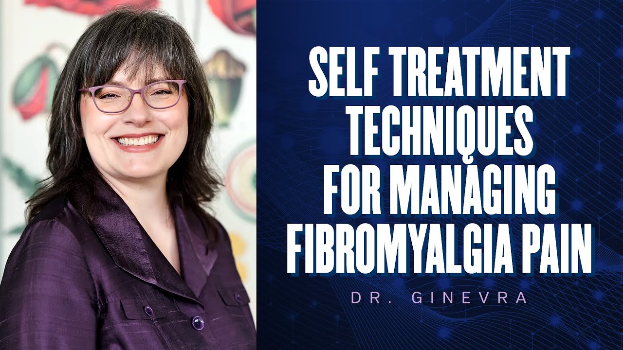 Self Treatment Techniques for Managing Fibromyalgia Pain | Dr. Ginevra | Fibromyalgia Conference