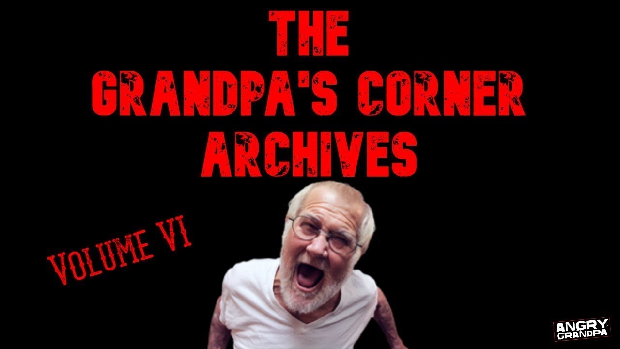 The Grandpa's Corner Archives Volume VI
