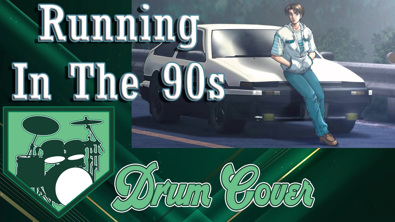 Initial D: Running In The 90s Drum Cover