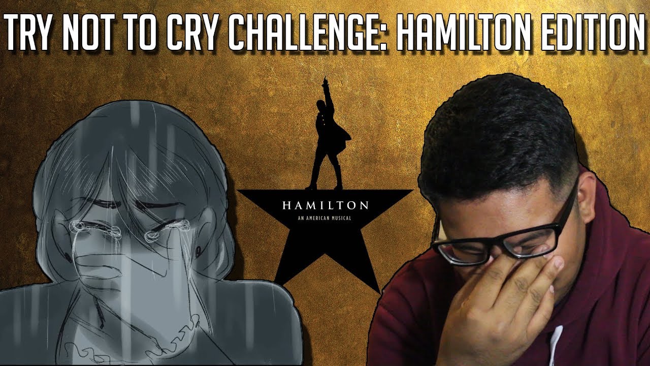 TRY NOT TO CRY CHALLENGE: HAMILTON EDITION (DAY 3: #VLOG4AWEEK)