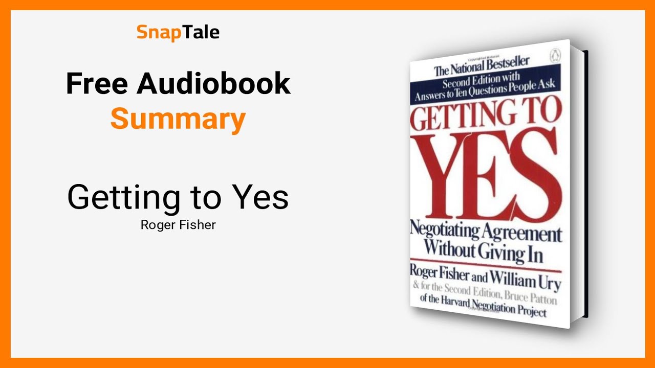 Getting to Yes by Roger Fisher: 8 Minute Summary