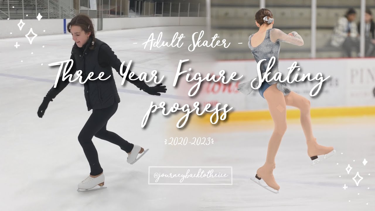 MY 3 YEAR FIGURE SKATING PROGRESS ✨⛸ STARTED AS AN ADULT! (journeybacktotheice) 