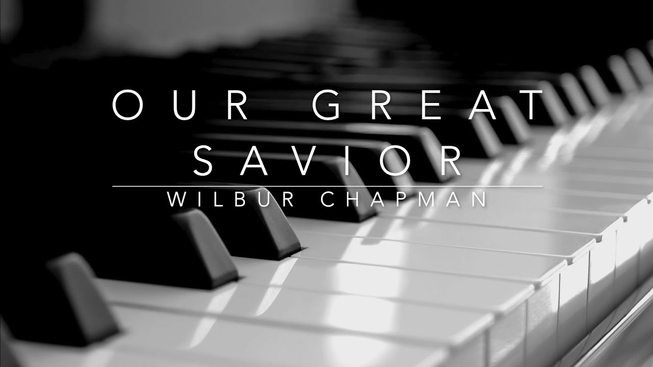 Our Great Savior (Wilbur Chapman) - Hymn | Lyrics | Piano | Instrumental | Accompaniment