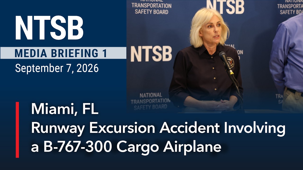 Брифинг NTSB для СМИ &mdash; Майами, Флорида: инцидент с выкатыванием за пределы ВПП грузового самолета...