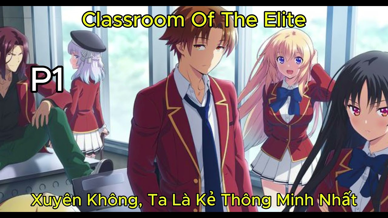 Classroom Of The Elite, Xuyên Không Ta Là Kẻ Thông Minh Nhất!