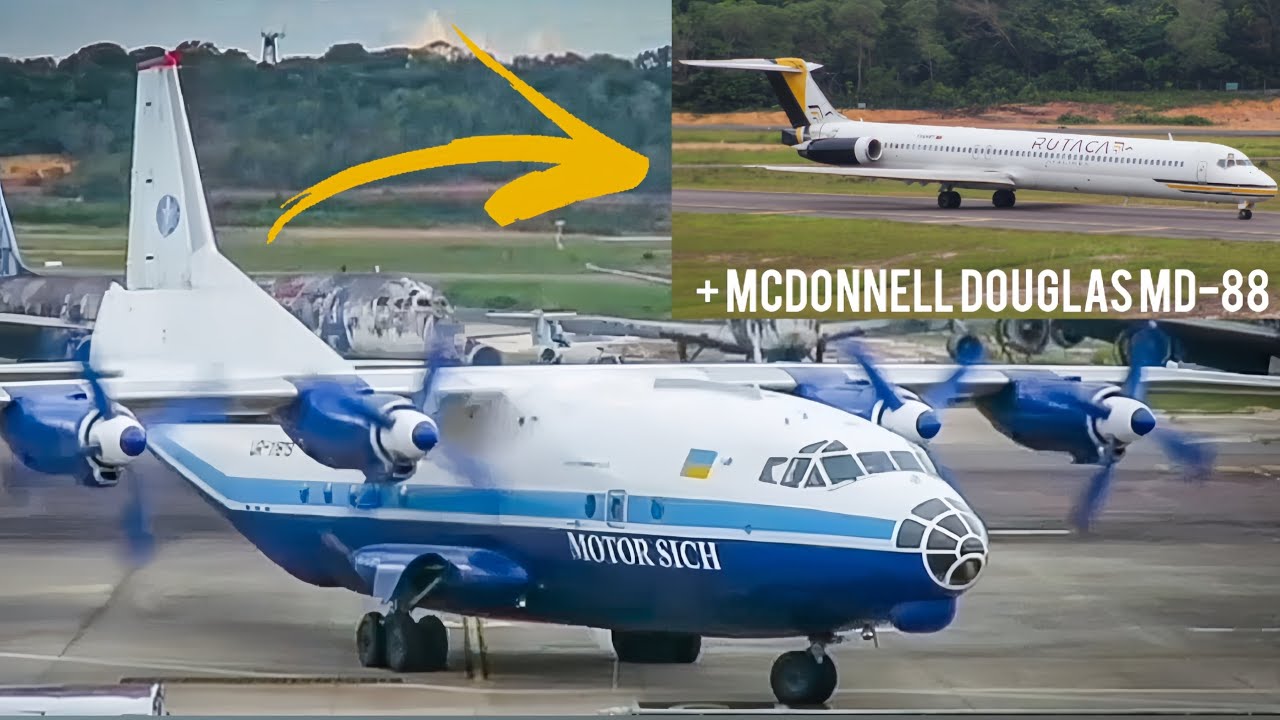 Antonov AN-12 Pushback e Acionamento em Manaus + Mcdonnell Douglas MD-88