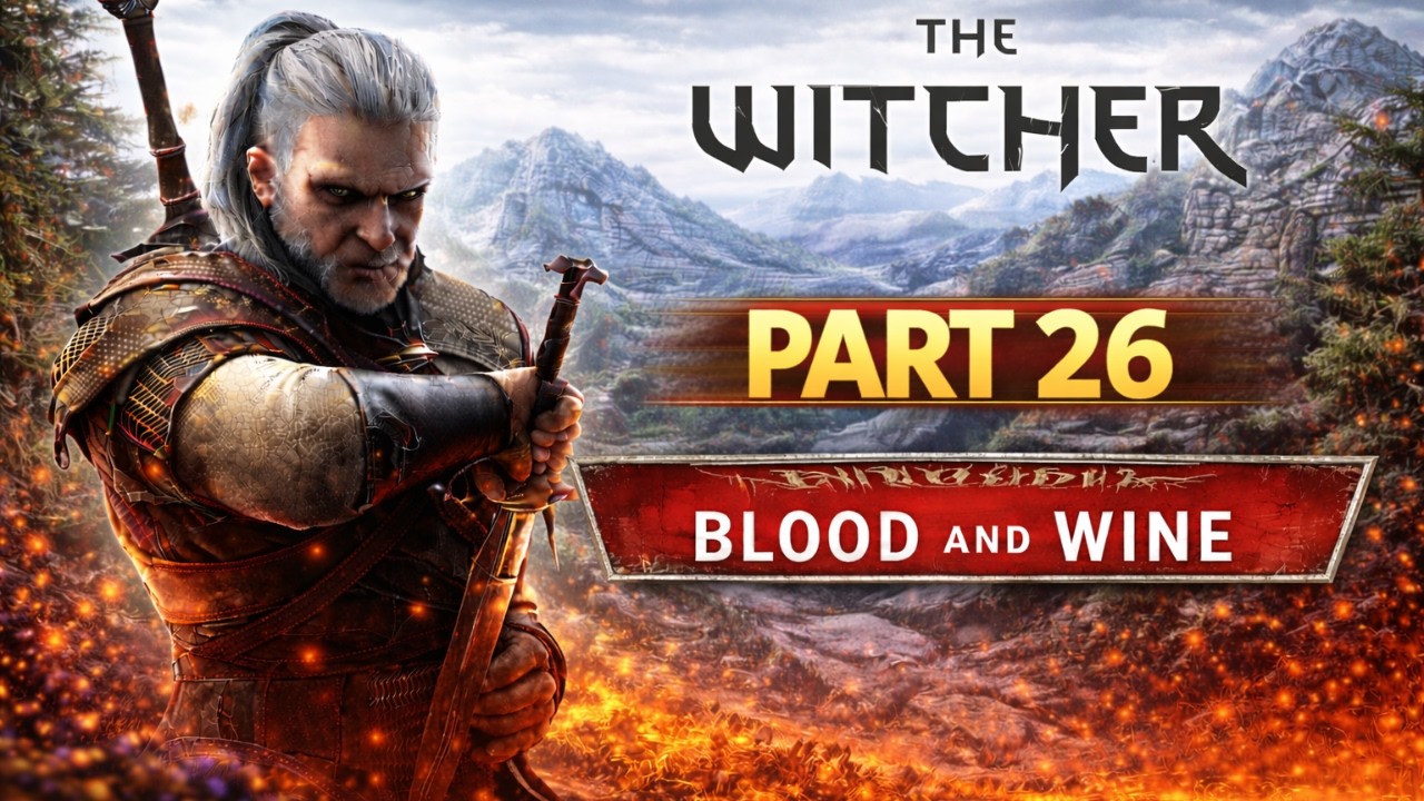 The Witcher 3 Replay - Blood and Wine (Part 26)
