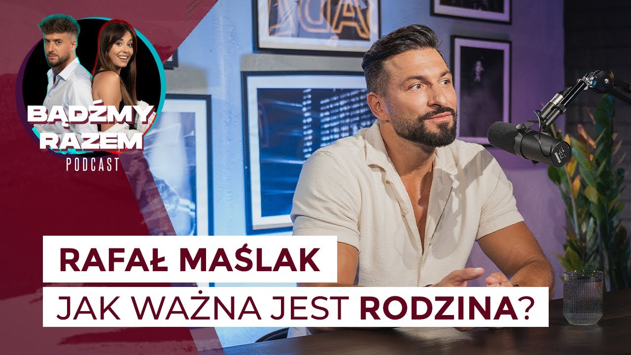 Rafał Maślak: jak ważna jest RODZINA? || Podcast BĄDŹMY RAZEM