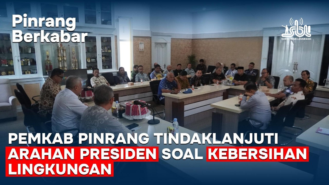 Pinrang Berkabar | Pemkab Pinrang Tindaklanjuti Arahan Presiden soal Kebersihan Lingkungan