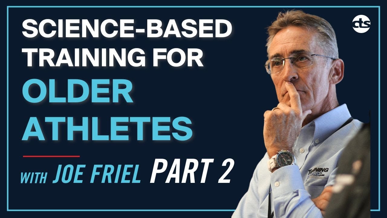 Joe Friel: Part 2 of Science-Based Training for Older Athletes
