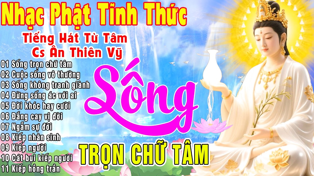 SỐNG TRỌN CHỮ TÂM,CUỘC SỐNG VÔ THƯỜNG...LK Nhạc Phật Giáo Hay Nhất 2026 #Mở Nhẹ Nhàng Nghe Là Thấm