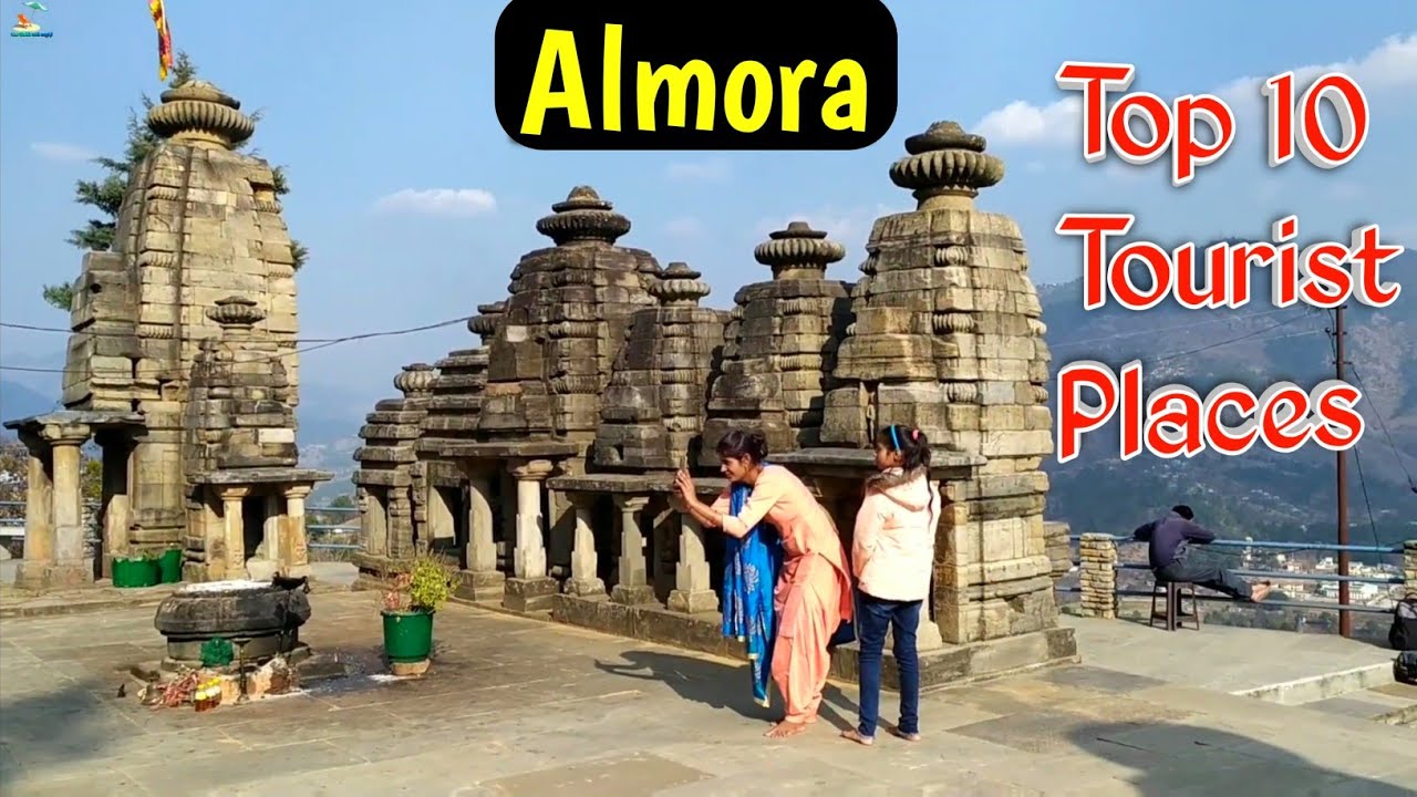 अल्मोड़ा में घूमने के 10 प्रसिद्ध पर्यटक स्थल, Almora top 10 tourist places 