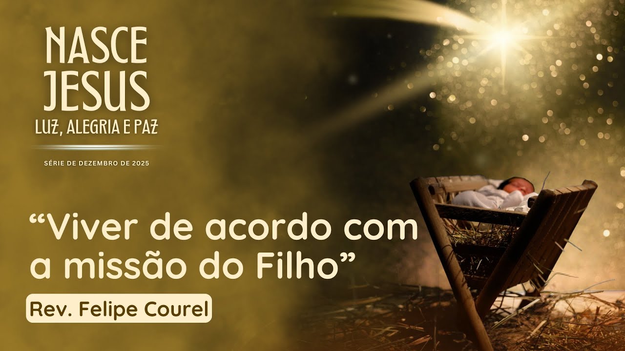 “Viver de acordo com a missão do Filho” | Sermão de 28/12/2025