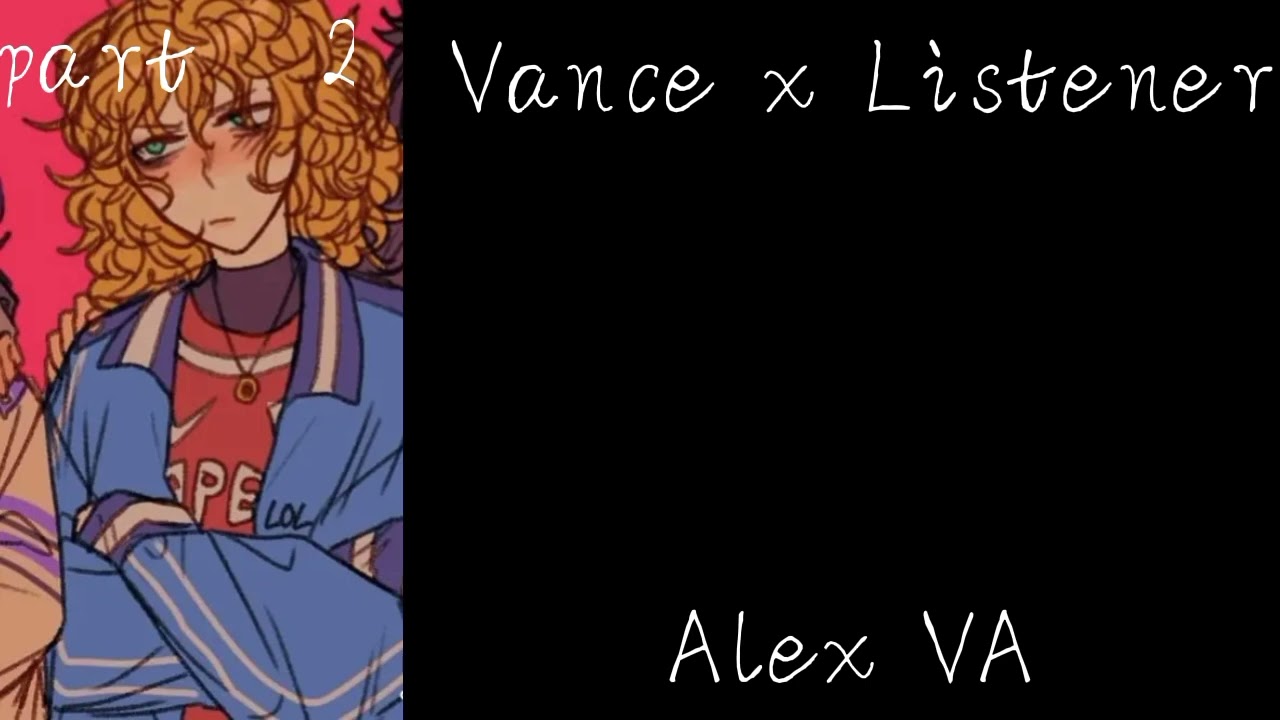 Vance x Listener// Alex VA// part 2// Angst// TW// friends to enemies to lovers// the black phone