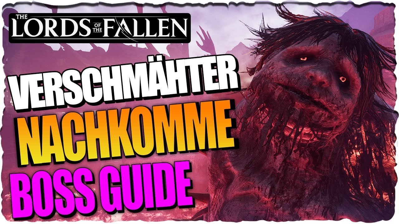 Verschmähter Nachkomme Boss Guide | Lords of the Fallen 2023 Guide Deutsch