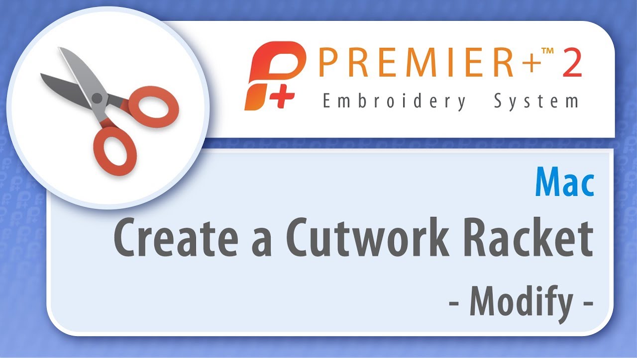 PREMIER+™ 2 - Create a Cutwork Racket - Mac