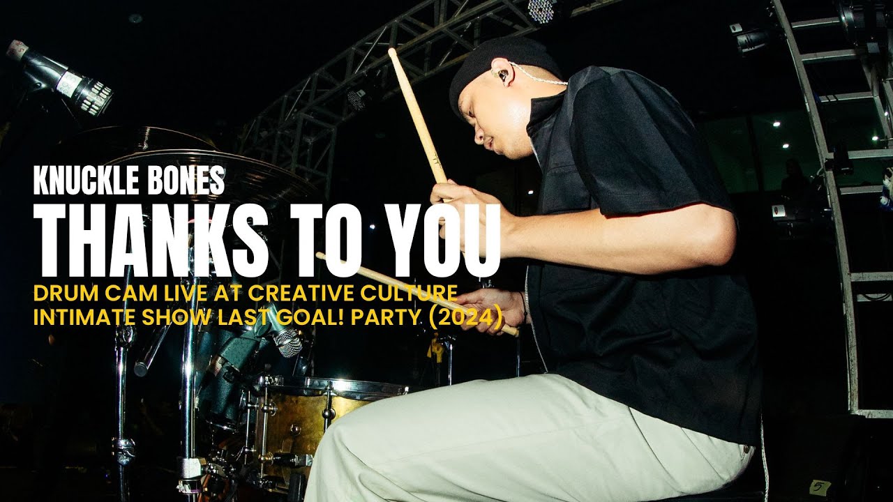 Knuckle Bones - Thanks to You (Drum Cam) Live at Creative Culture Intimate Show LAST GOAL! PARTY