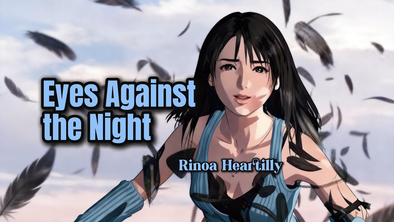 (AMV/GMV/AIMV) Final Fantasy VIII - Rinoa Heartilly/《Eyes Against the Night 》