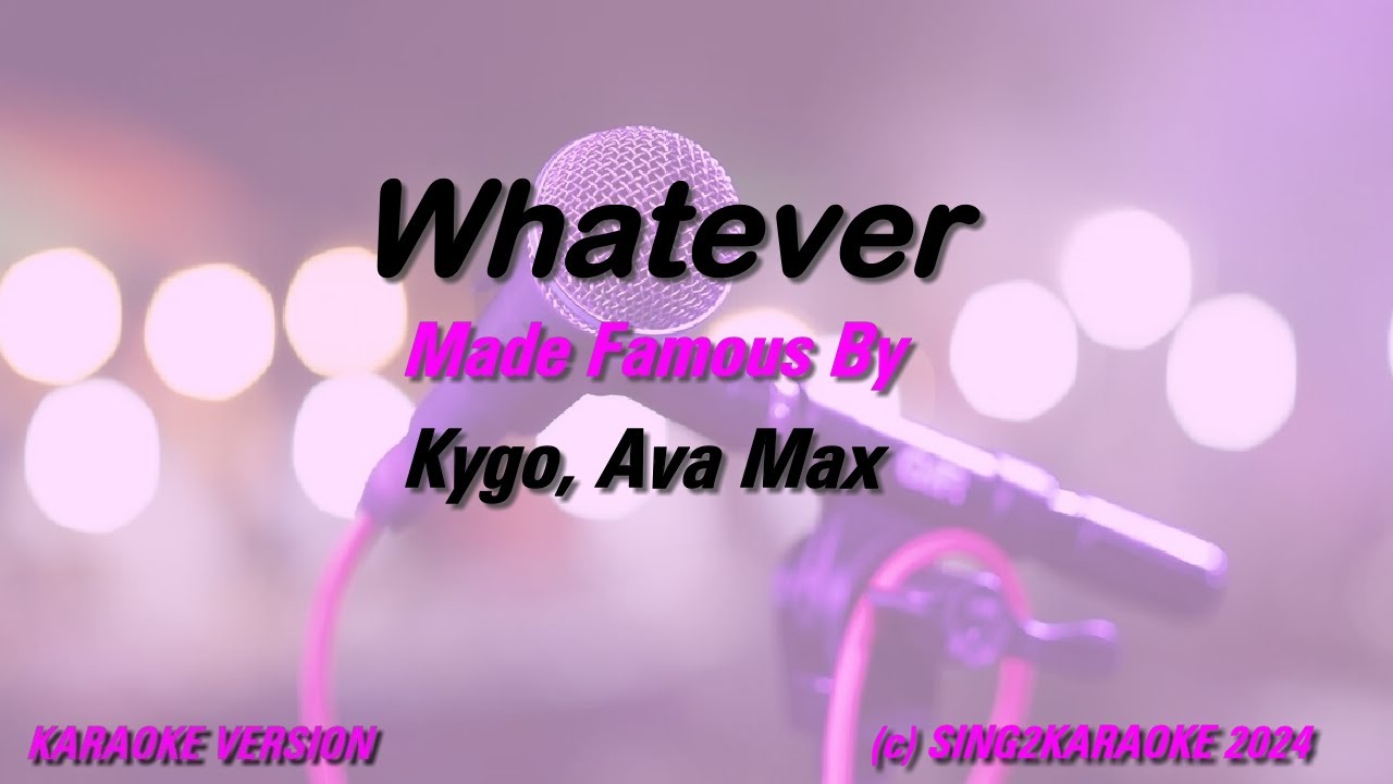 Kygo, Ava Max   Whatever ( #Karaoke #Version #King with sing along Lyrics )