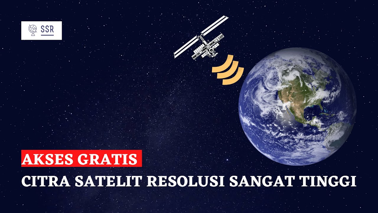 Akses Gratis Citra Satelit Resolusi Sangat Tinggi