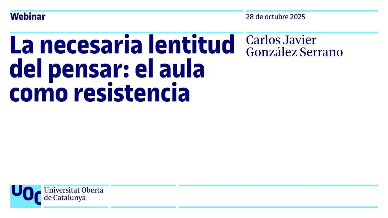 Webinar: La necesaria lentitud del pensar: el aula como resistencia, con Carlos J. González Serrano