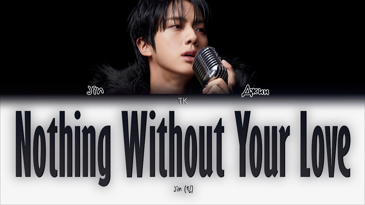Jin Nothing Without Your Love [ПЕРЕВОД НА РУССКИЙ/КИРИЛЛИЗАЦИЯ Color Coded Lyrics]