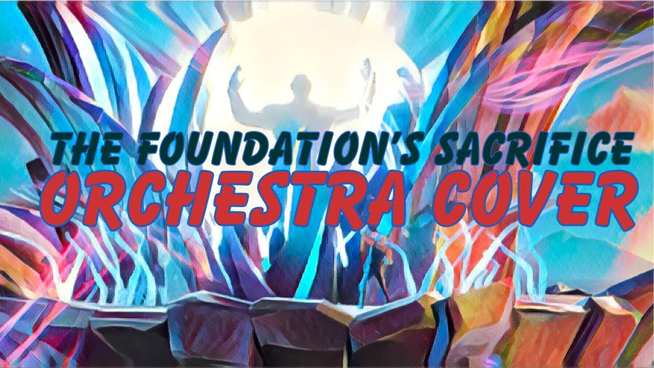 The Foundation's Sacrifice OST | Orchestra Cover