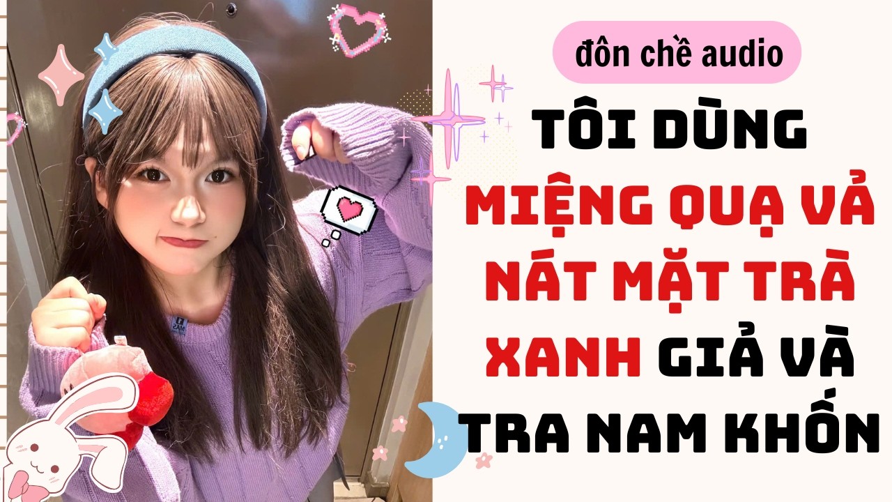 Paint with oil & Full audio| TÁI SINH TÔI TÔI DÙNG MIỆNG QUẠ VẢ NÁT MẶT TRÀ XANH GIẢ| Truyen Audio