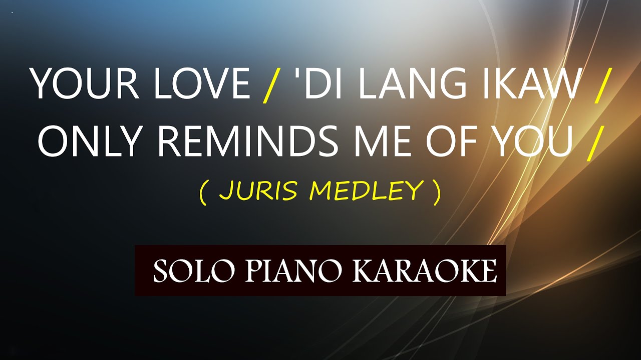 YOUR LOVE / 'DI LANG IKAW / ONLY REMINDS ME OF YOU ( JURIS MEDLEY ) (COVER_CY)