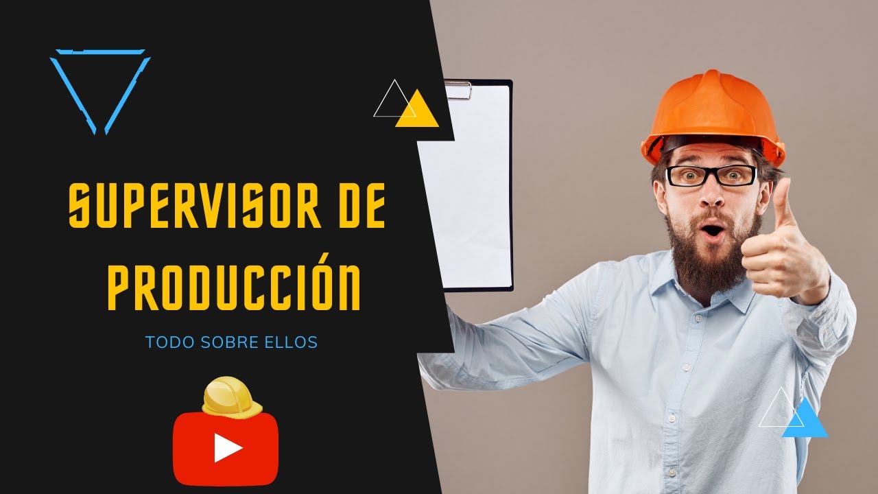 👷‍♂️ ¿Qué hace un SUPERVISOR DE PRODUCCIÓN? - como ser un BUEN SUPERVISOR