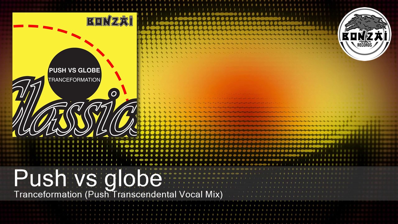 Push vs globe - Tranceformation (Push Transcendental Vocal Mix)