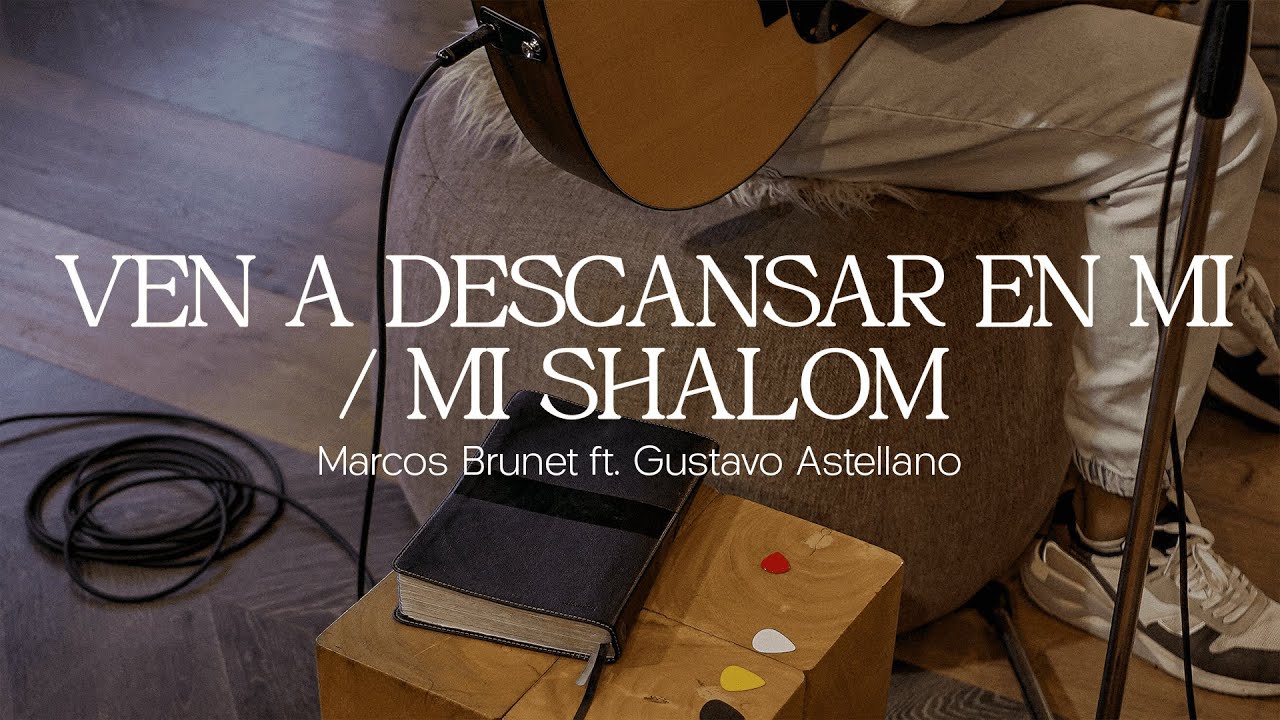 VEN A DESCANSAR EN MI / MI SHALOM – Marcos Brunet ft. @GustavoAstellano